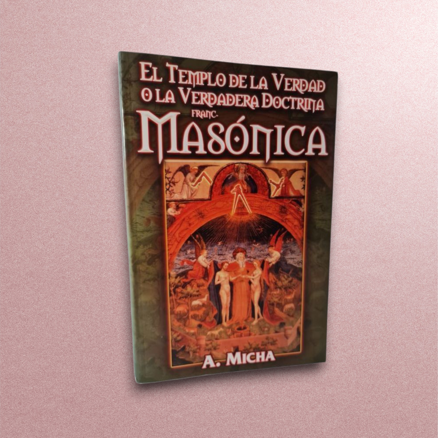El templo de la verdad Masónica La verdadera doctrina masónica
