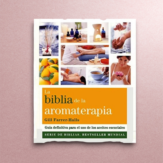 La biblia de la aromaterapia