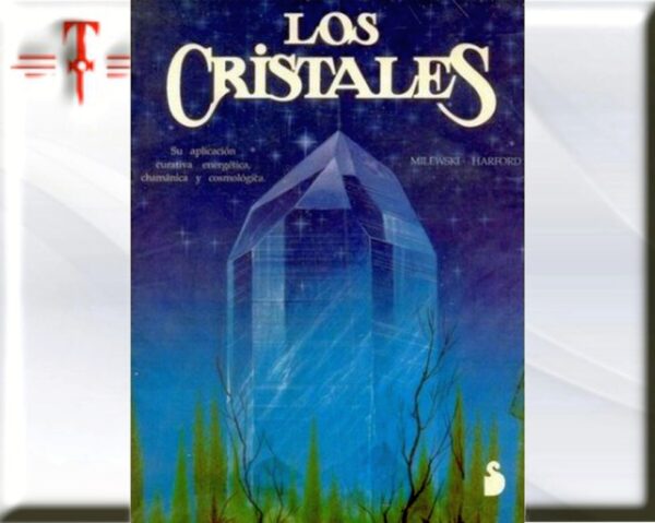 Los cristales (milewski) Sin duda el libro más completo existente hasta el día de hoy sobre este apasionante tema.