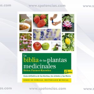 La biblia de las plantas medicinales más de cien plantas curativas de distintas partes del mundo a través de esta guía excepcional