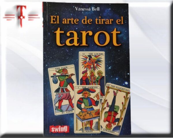 El arte de tirar el tarot .Un libro sencillo y práctico para tirar todo tipo de Tarot