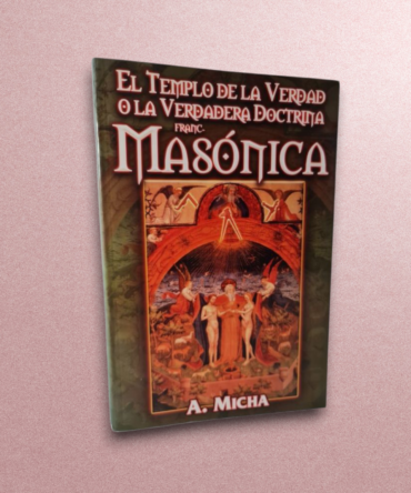 El templo de la verdad Masónica La verdadera doctrina masónica