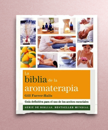 La biblia de la aromaterapia